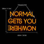 Dekoracinis šviestuvas "NORMAL GETS YOU NOWHERE"